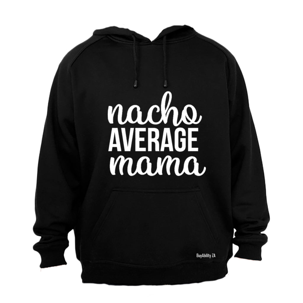 Nacho Average Mama - Hoodie