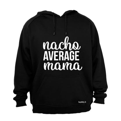 Nacho Average Mama - Hoodie