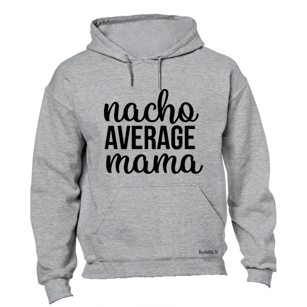 Nacho Average Mama - Hoodie