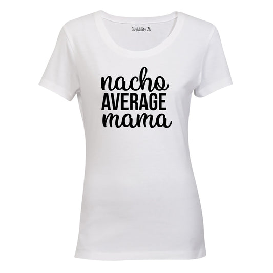 Nacho Average Mama - Ladies - T-Shirt