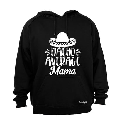 Nacho Average Mama - Hoodie