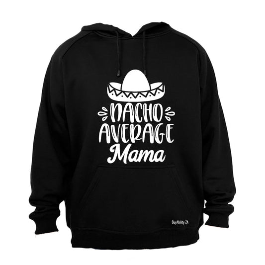 Nacho Average Mama - Hoodie