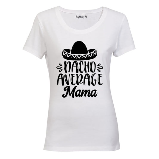 Nacho Average Mama - Ladies - T-Shirt