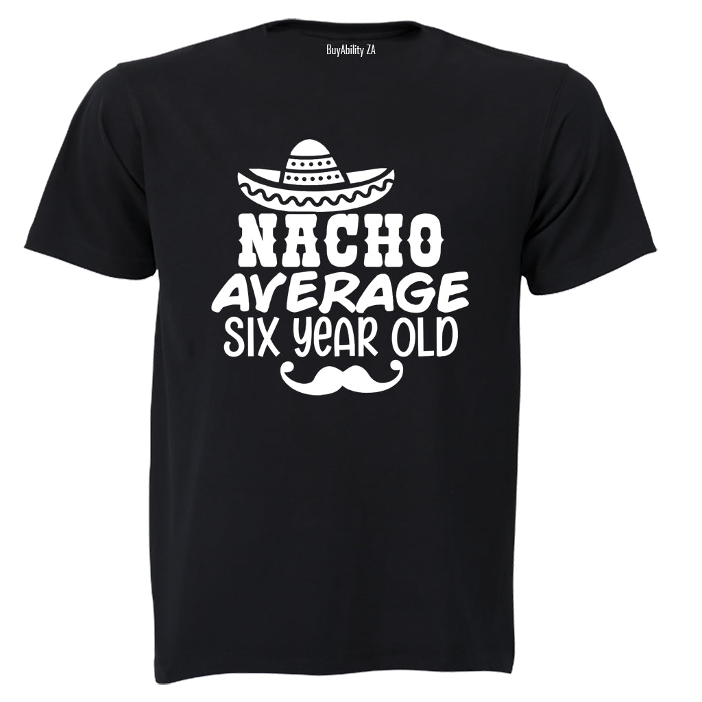 Nacho Average Six Year Old - Kids T-Shirt - BuyAbility South Africa