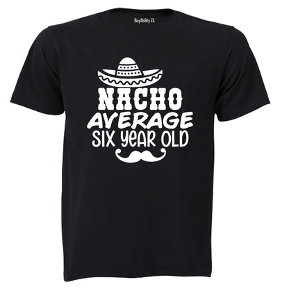 Nacho Average Six Year Old - Kids T-Shirt - BuyAbility South Africa