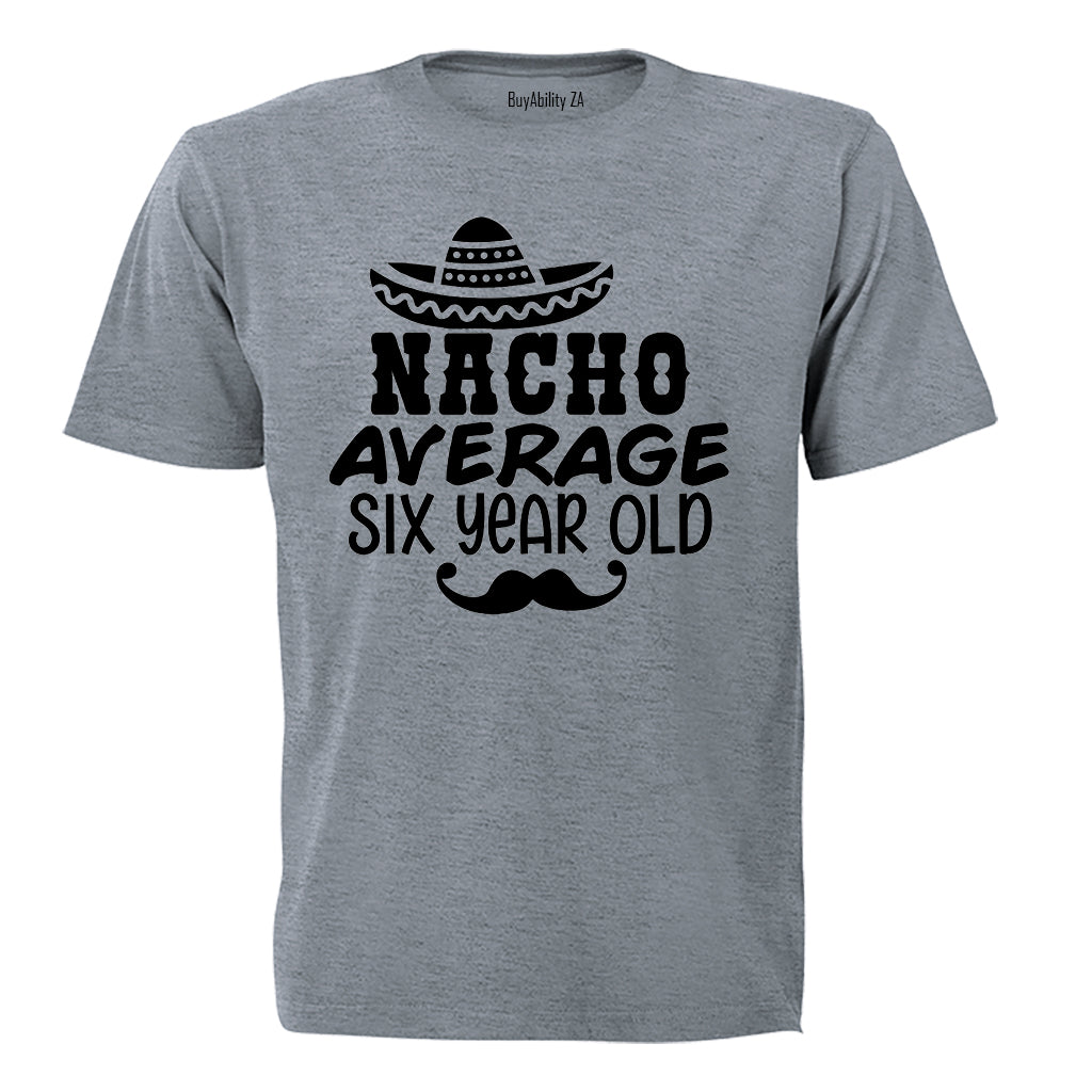 Nacho Average Six Year Old - Kids T-Shirt - BuyAbility South Africa