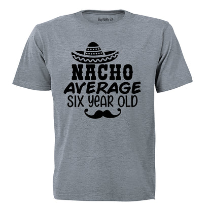 Nacho Average Six Year Old - Kids T-Shirt - BuyAbility South Africa