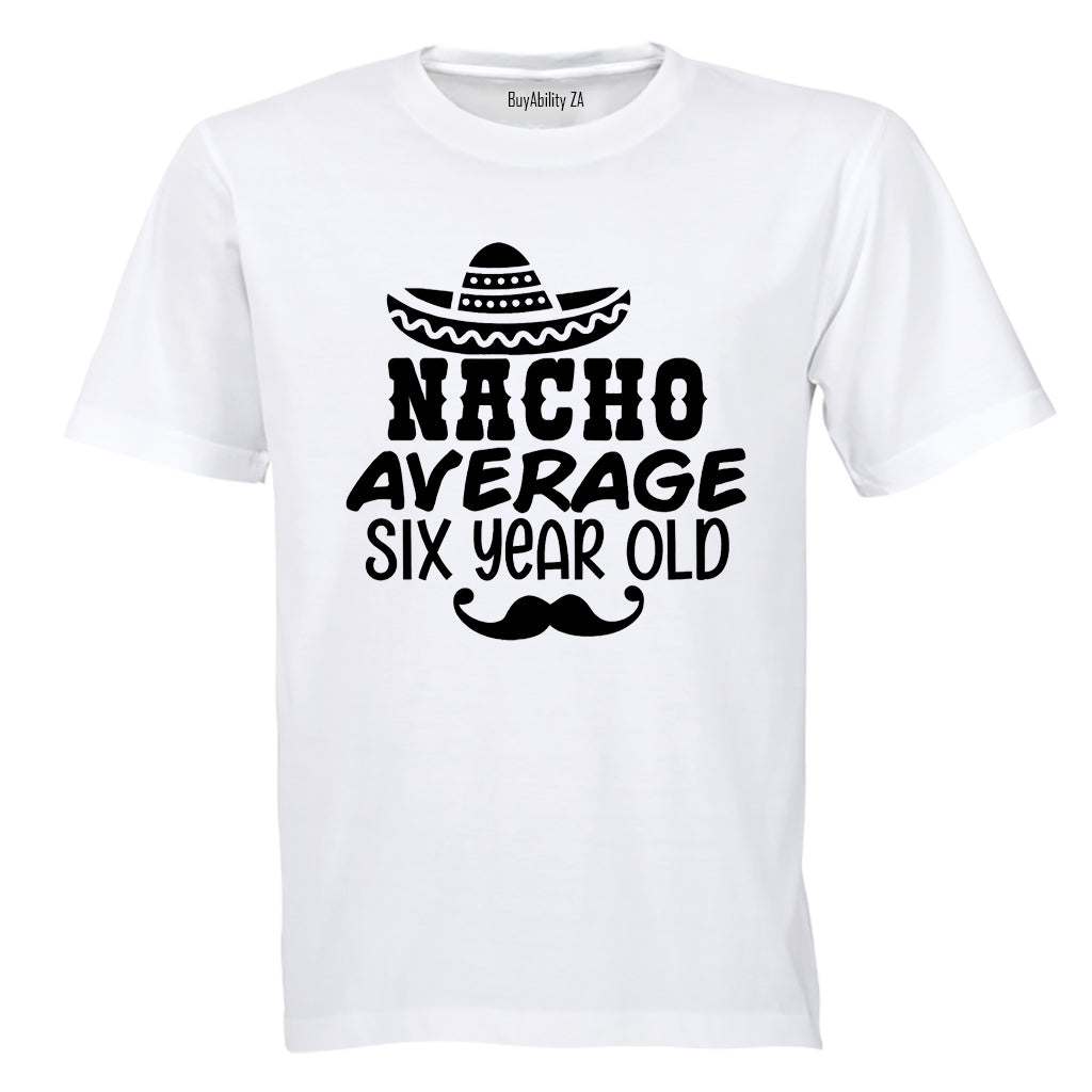 Nacho Average Six Year Old - Kids T-Shirt - BuyAbility South Africa