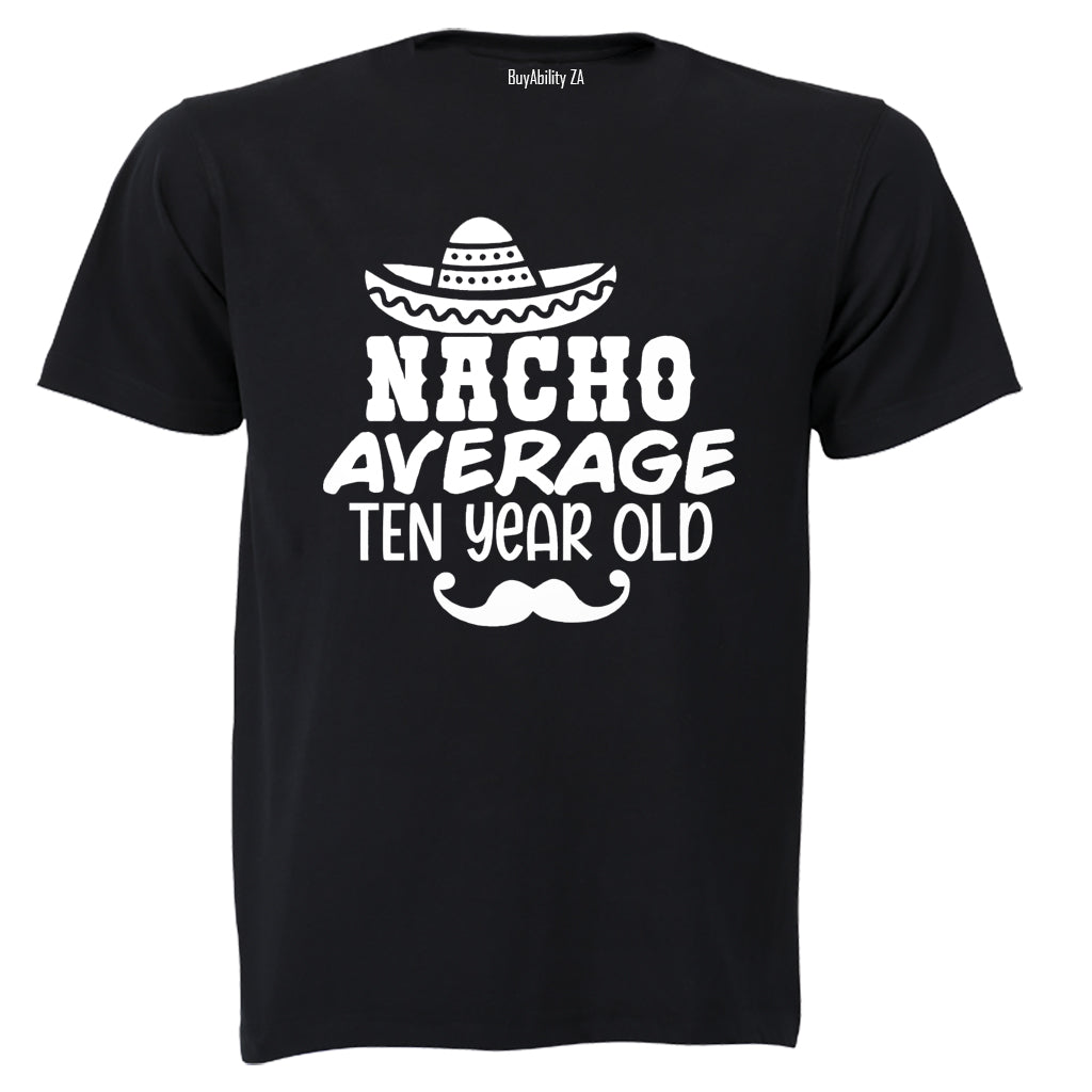 Nacho Average Ten Year Old - Kids T-Shirt - BuyAbility South Africa