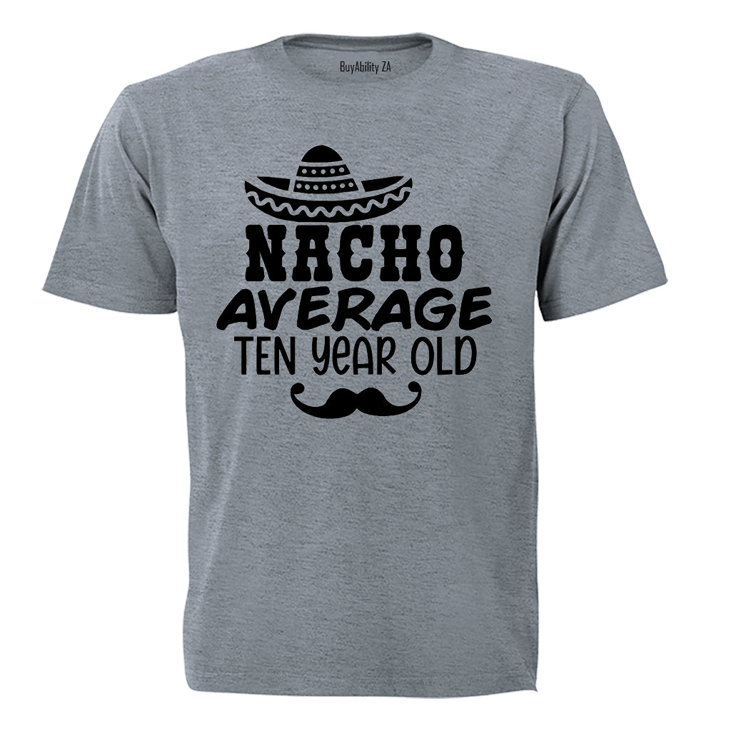 Nacho Average Ten Year Old - Kids T-Shirt - BuyAbility South Africa
