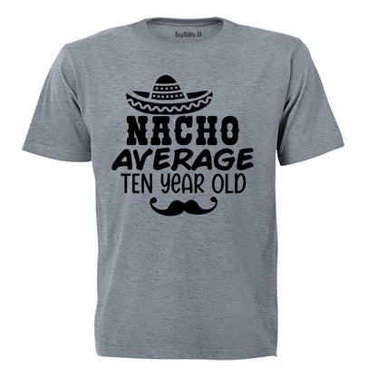 Nacho Average Ten Year Old - Kids T-Shirt - BuyAbility South Africa