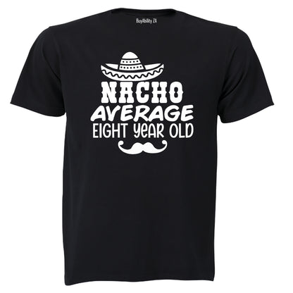 Nacho Average Eight Year Old - Kids T-Shirt - BuyAbility South Africa
