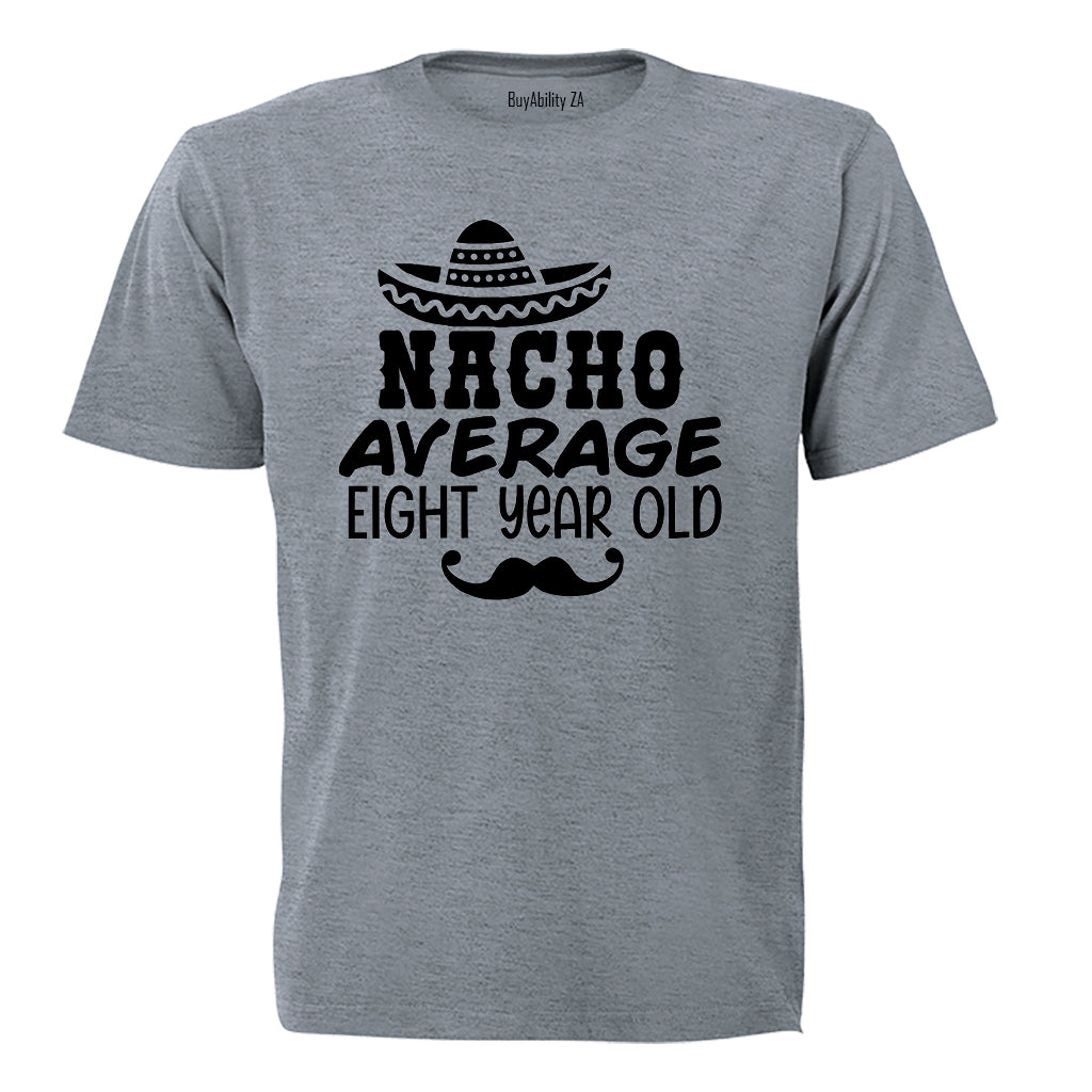 Nacho Average Eight Year Old - Kids T-Shirt - BuyAbility South Africa