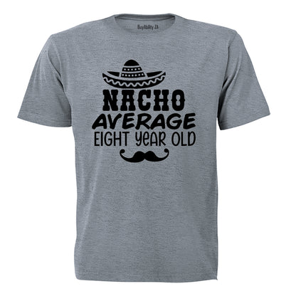 Nacho Average Eight Year Old - Kids T-Shirt - BuyAbility South Africa