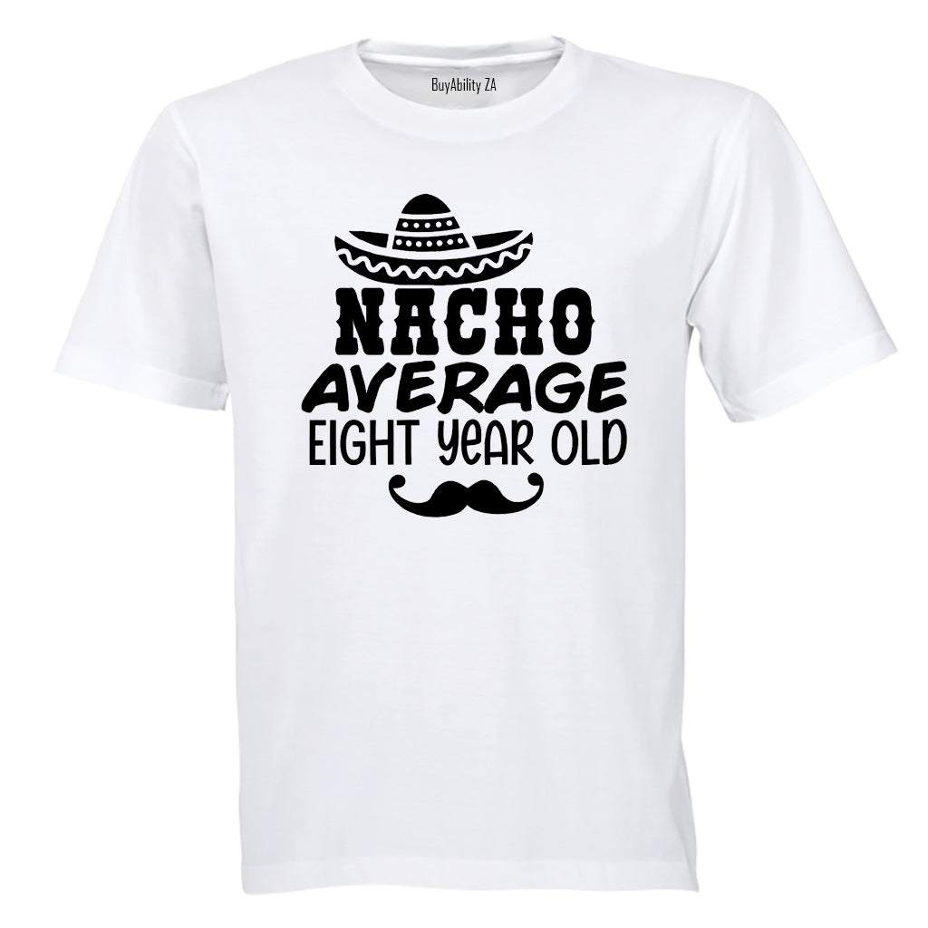 Nacho Average Eight Year Old - Kids T-Shirt - BuyAbility South Africa