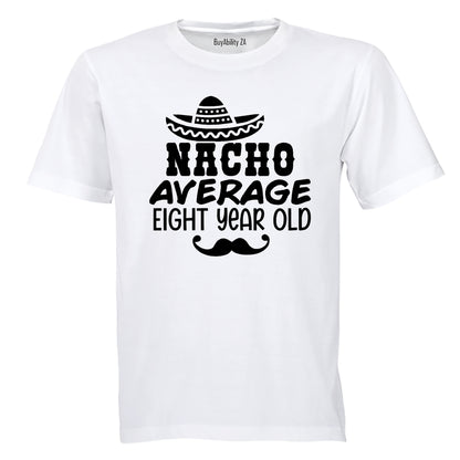 Nacho Average Eight Year Old - Kids T-Shirt - BuyAbility South Africa
