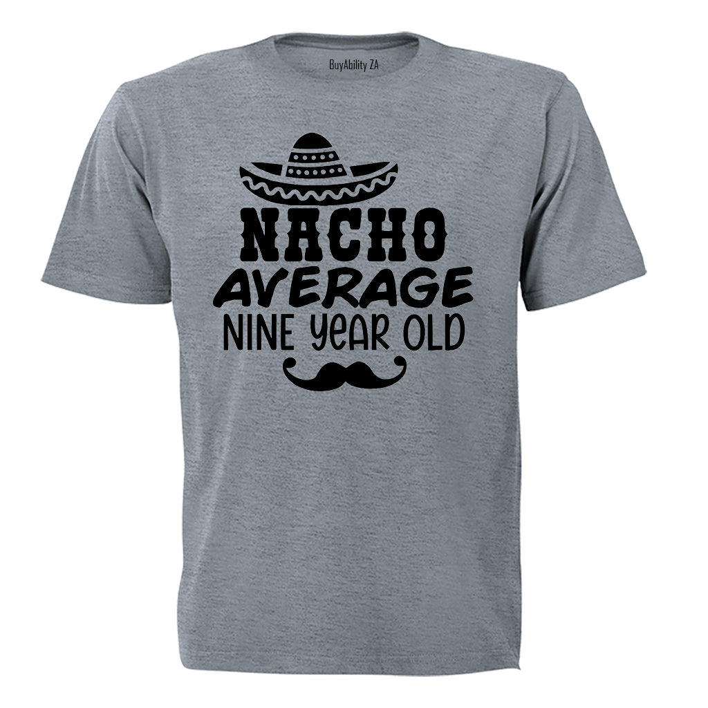 Nacho Average Nine Year Old - Kids T-Shirt - BuyAbility South Africa