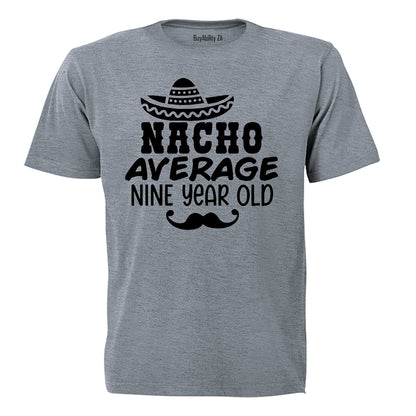 Nacho Average Nine Year Old - Kids T-Shirt - BuyAbility South Africa
