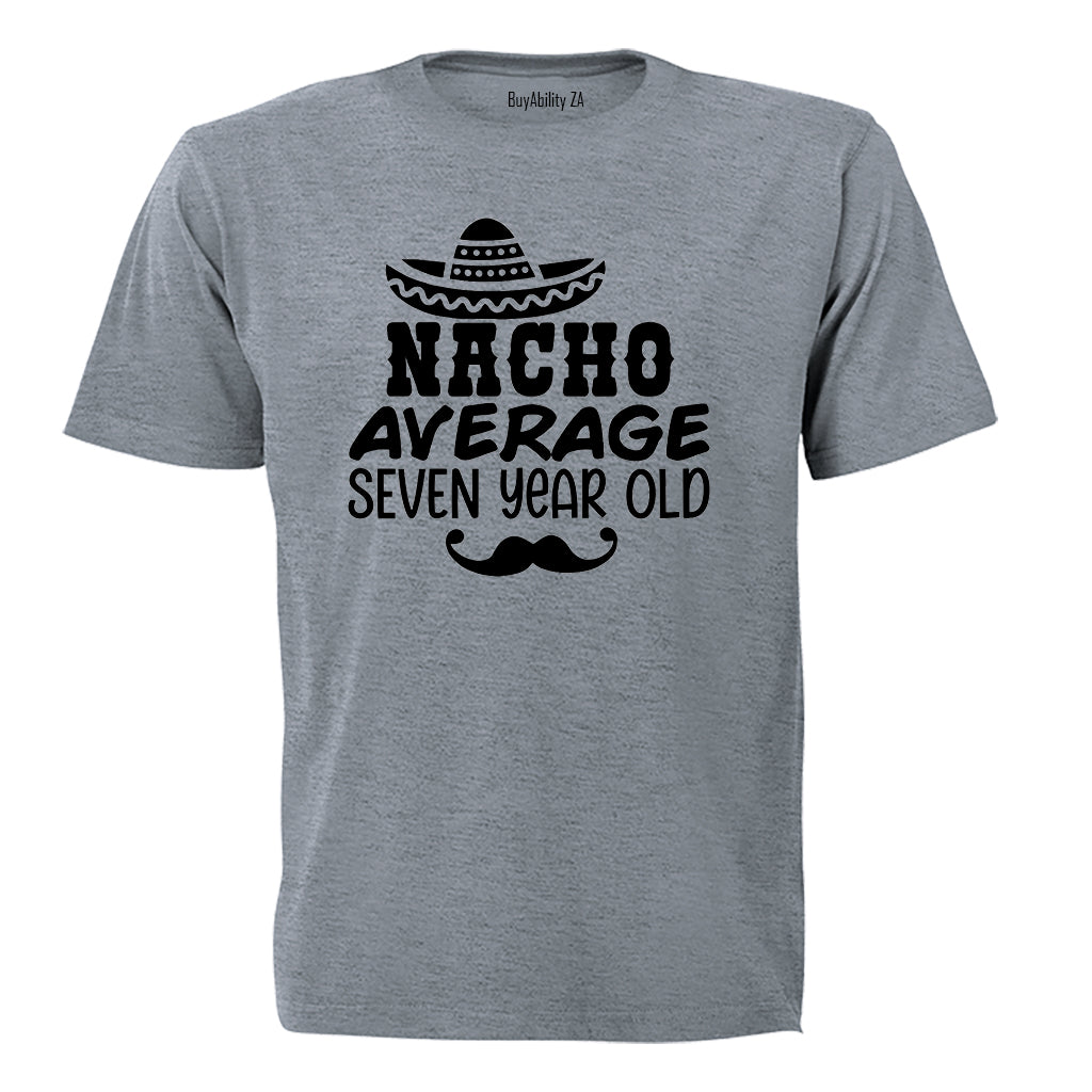 Nacho Average Seven Year Old - Kids T-Shirt - BuyAbility South Africa