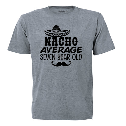 Nacho Average Seven Year Old - Kids T-Shirt - BuyAbility South Africa
