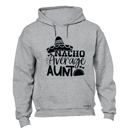 Nacho Average Aunt - Hoodie