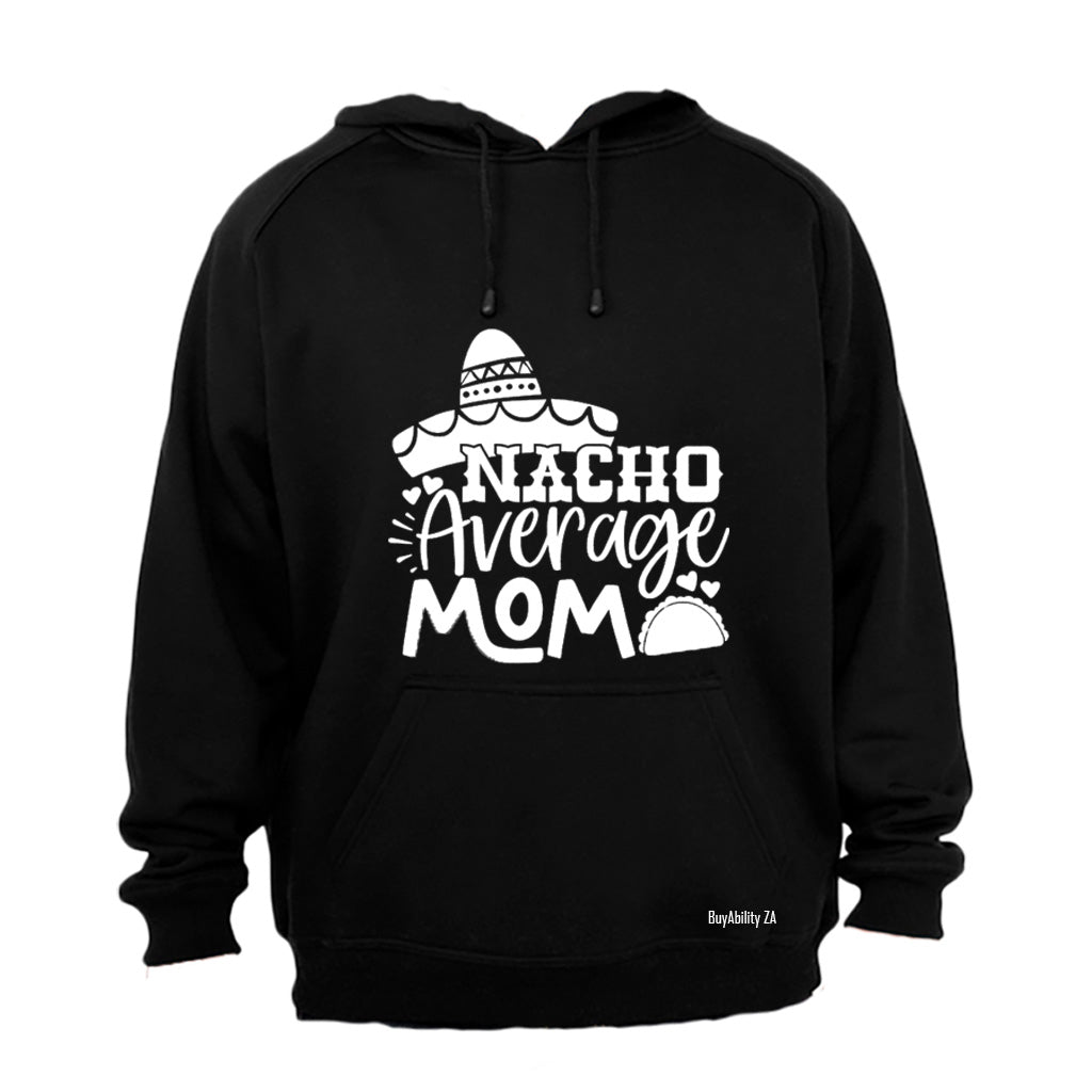 Nacho Average Mom - Hoodie
