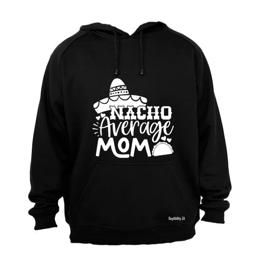 Nacho Average Mom - Hoodie