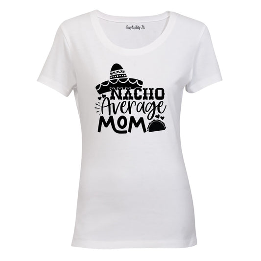 Nacho Average Mom - Ladies - T-Shirt