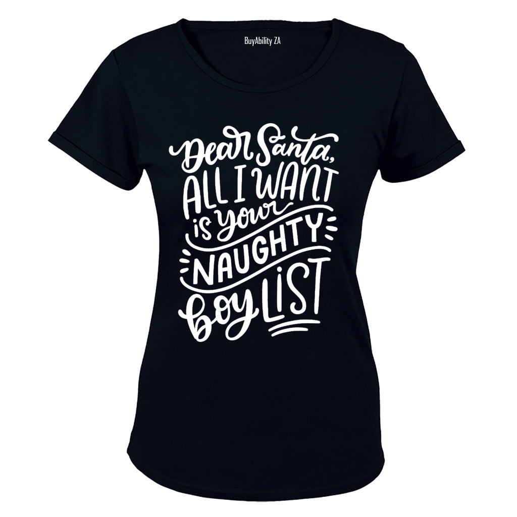 Dear Santa, I Want Your Naughty Boy List - Christmas - Ladies - T-Shirt