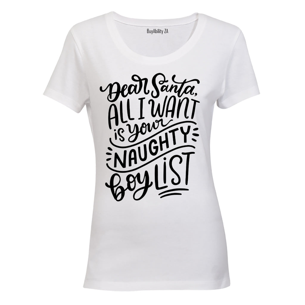 Dear Santa, I Want Your Naughty Boy List - Christmas - Ladies - T-Shirt
