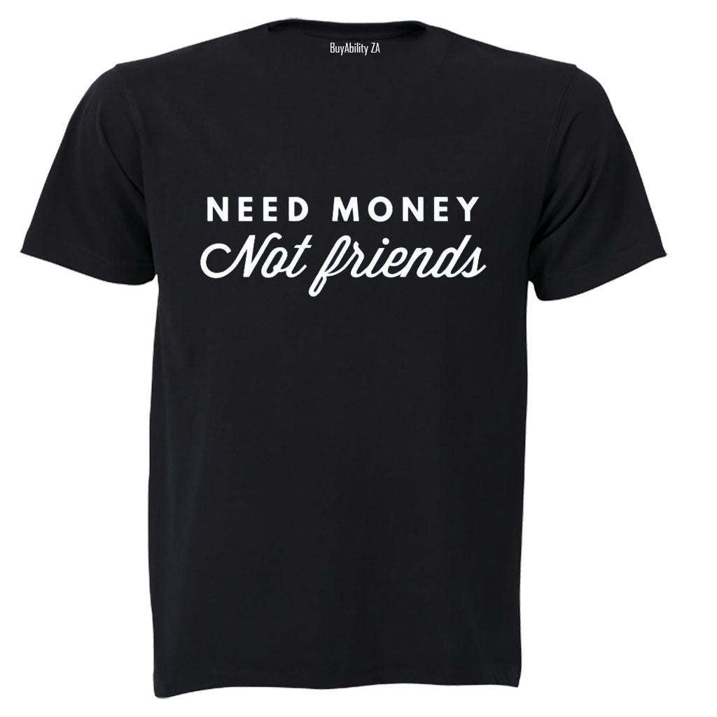 Need Money - Adults - T-Shirt