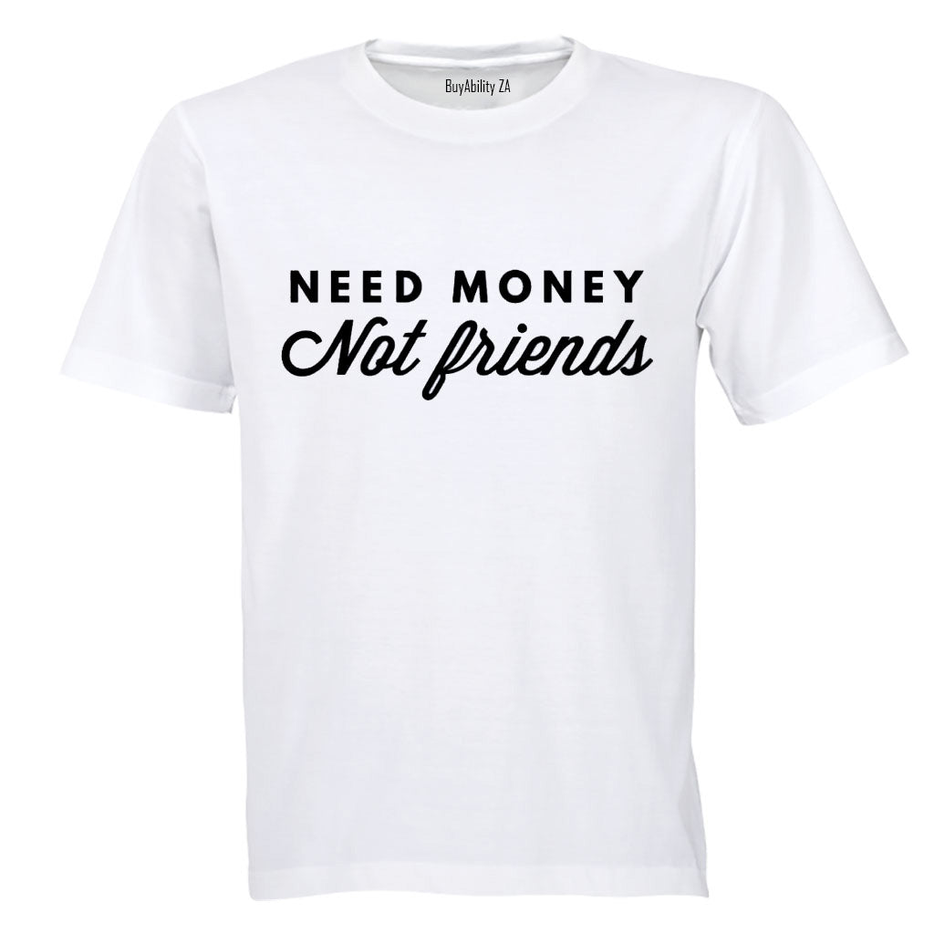 Need Money - Adults - T-Shirt