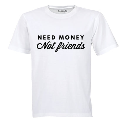Need Money - Adults - T-Shirt