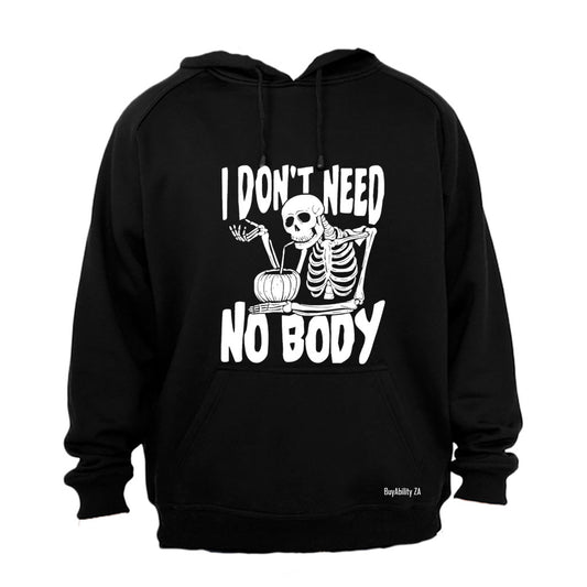 Need No Body - Halloween - Hoodie