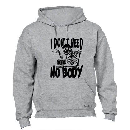 Need No Body - Halloween - Hoodie