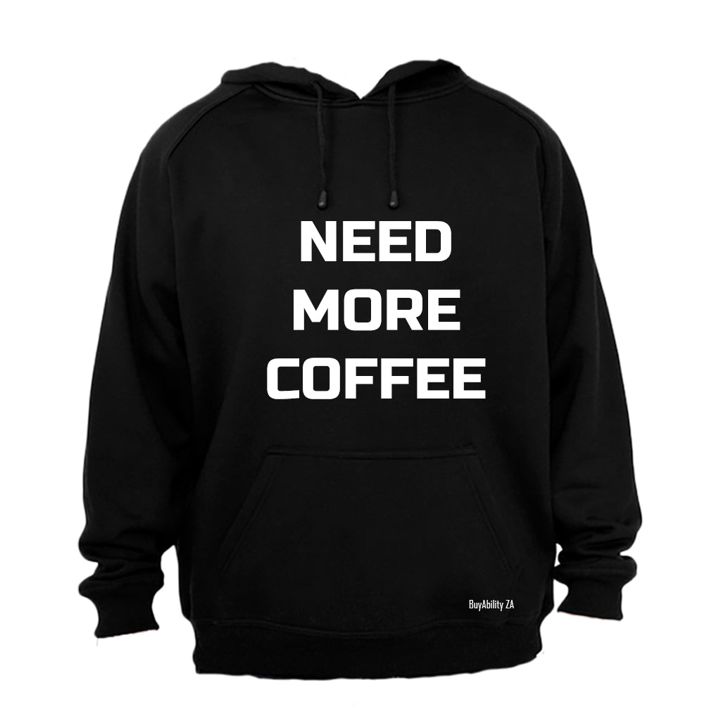 Need More Coffee - Hoodie