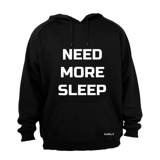 Need More Sleep - Hoodie