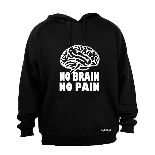 No Brain. No Pain - Hoodie