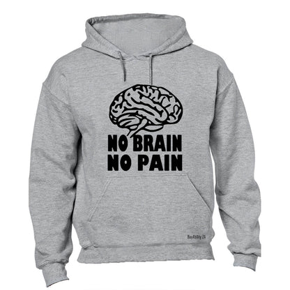 No Brain. No Pain - Hoodie