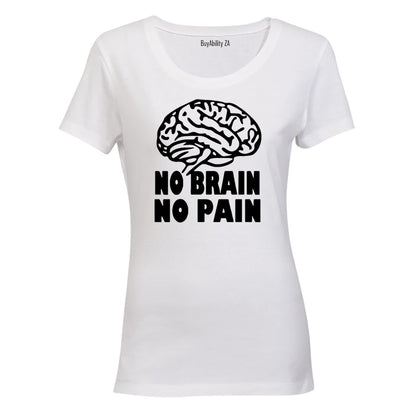 No Brain. No Pain - Ladies - T-Shirt