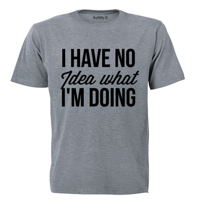 No Idea What I'm Doing - T-Shirt