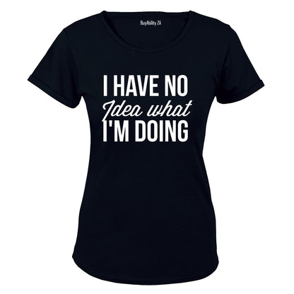 No Idea What I'm Doing - Ladies - T-Shirt