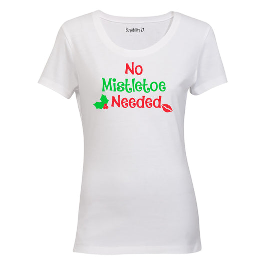 No Mistletoe Needed! - Ladies - T-Shirt