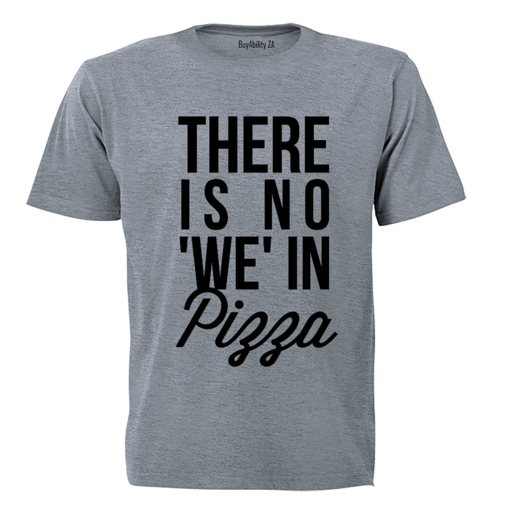 No 'WE' in Pizza - Adults - T-Shirt