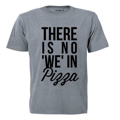 No 'WE' in Pizza - Adults - T-Shirt