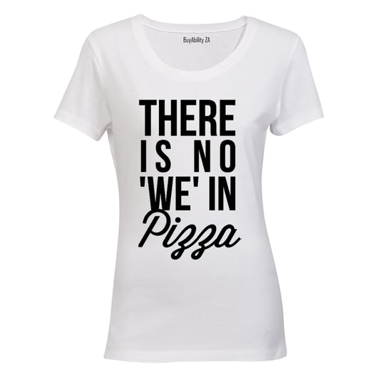 No 'WE' in Pizza - Ladies - T-Shirt