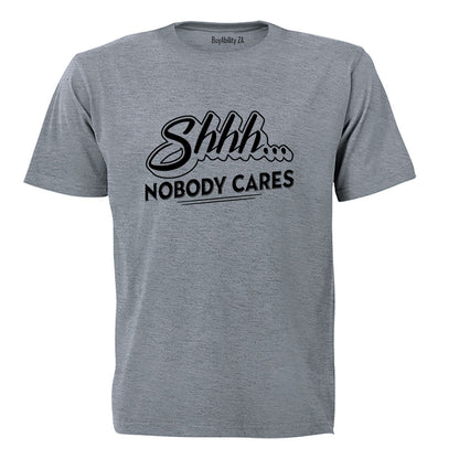 Nobody Cares - Adults - T-Shirt