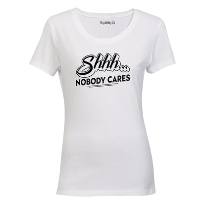 Nobody Cares - Ladies - T-Shirt