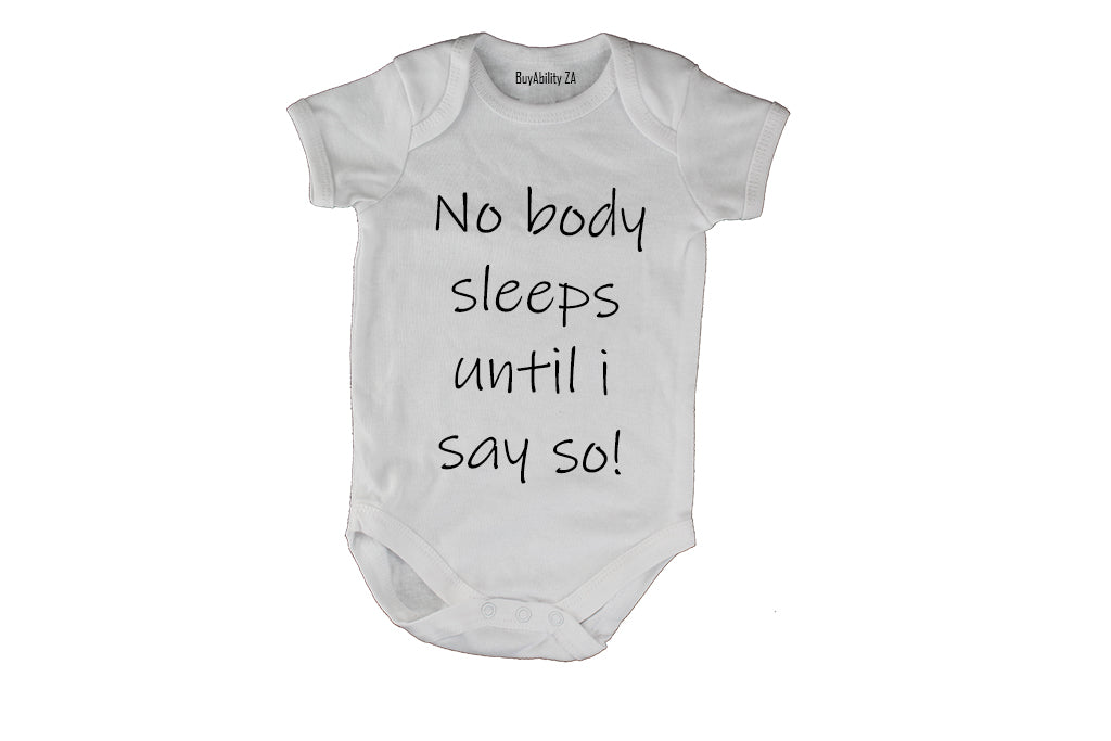 No Body Sleeps until I Say So! - Baby Grow