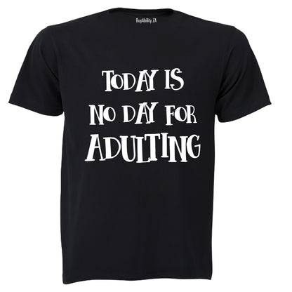 No Day For Adulting - Adults - T-Shirt